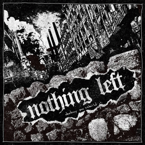 Nothing Left (USA) : Destroy and Rebuild